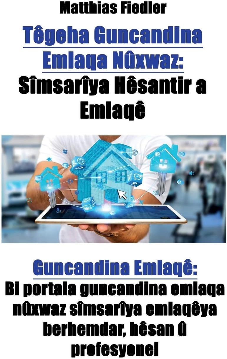 Têgeha Guncandina Emlaqa Nûxwaz: Sîmsarîya Hêsantir a Emlaqê Guncandina Emlaqê Bi portala guncandina emlaqa nûxwaz sîmsarîya emlaqêya berhemdar, hêsan û profesyonel (Kurdish Edition) Paperback – February 28, 2017