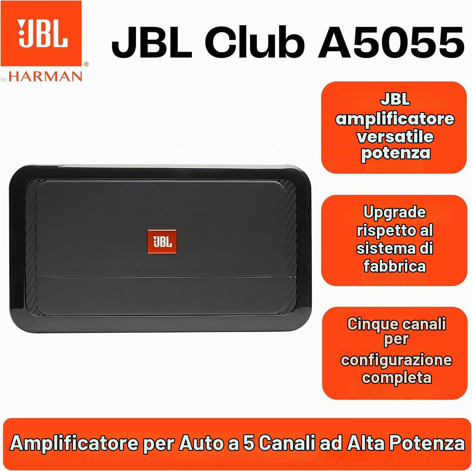 JBL Club A5055 Amplificatore Auto 5 Canali AB+D Finale di Potenza Hifi | 4x50W + 320W RMS a 4 Ohm, 4x65W + 500W a 2 Ohm, AB+D, filtri 32-320Hz, bass boost, controllo fase, ingressi high/low