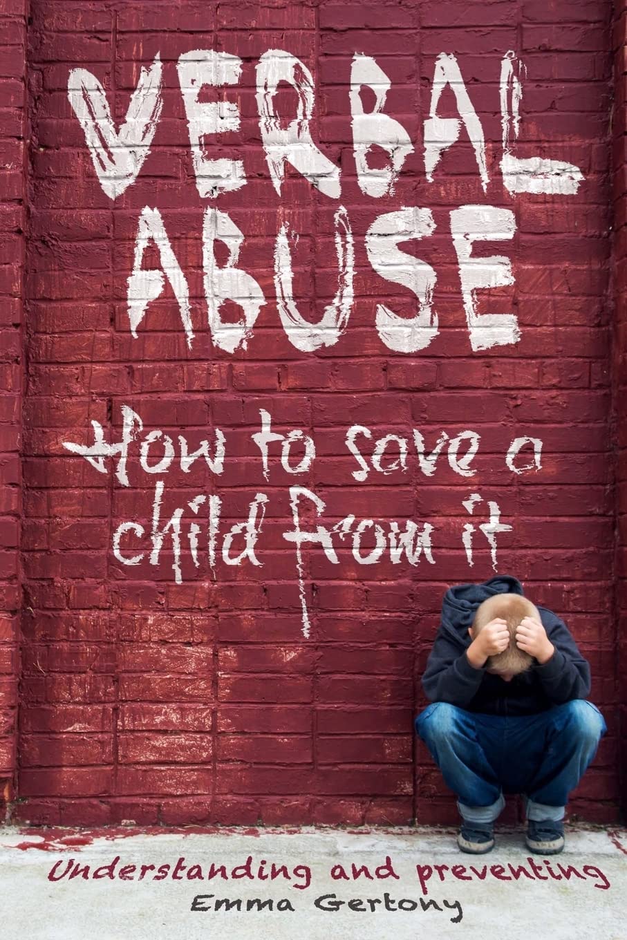 Verbal abuse: How to save a child from it. Understanding and preventing.