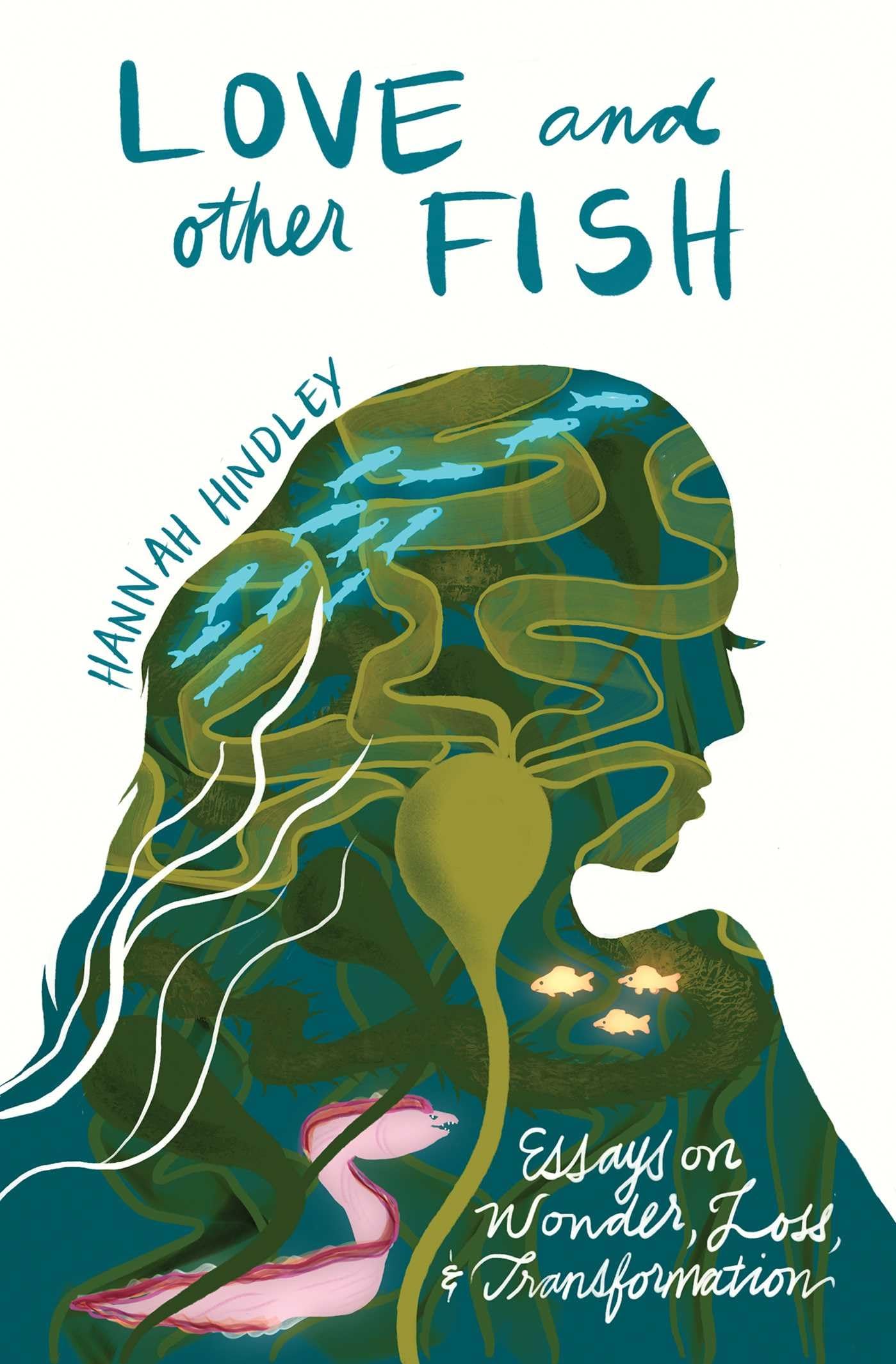 Love and Other Fish: Essays on Wonder, Loss, and Transformation (River Teeth Literary Nonfiction Prize)