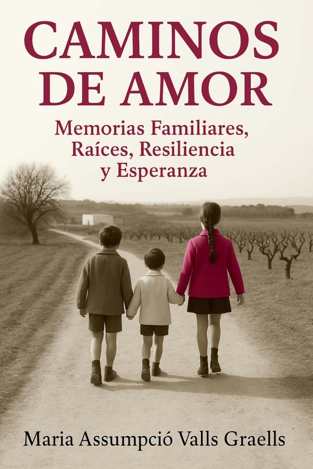 CAMINOS DE AMOR: Memorias Familiares, Raíces, Resiliencia y Esperanza