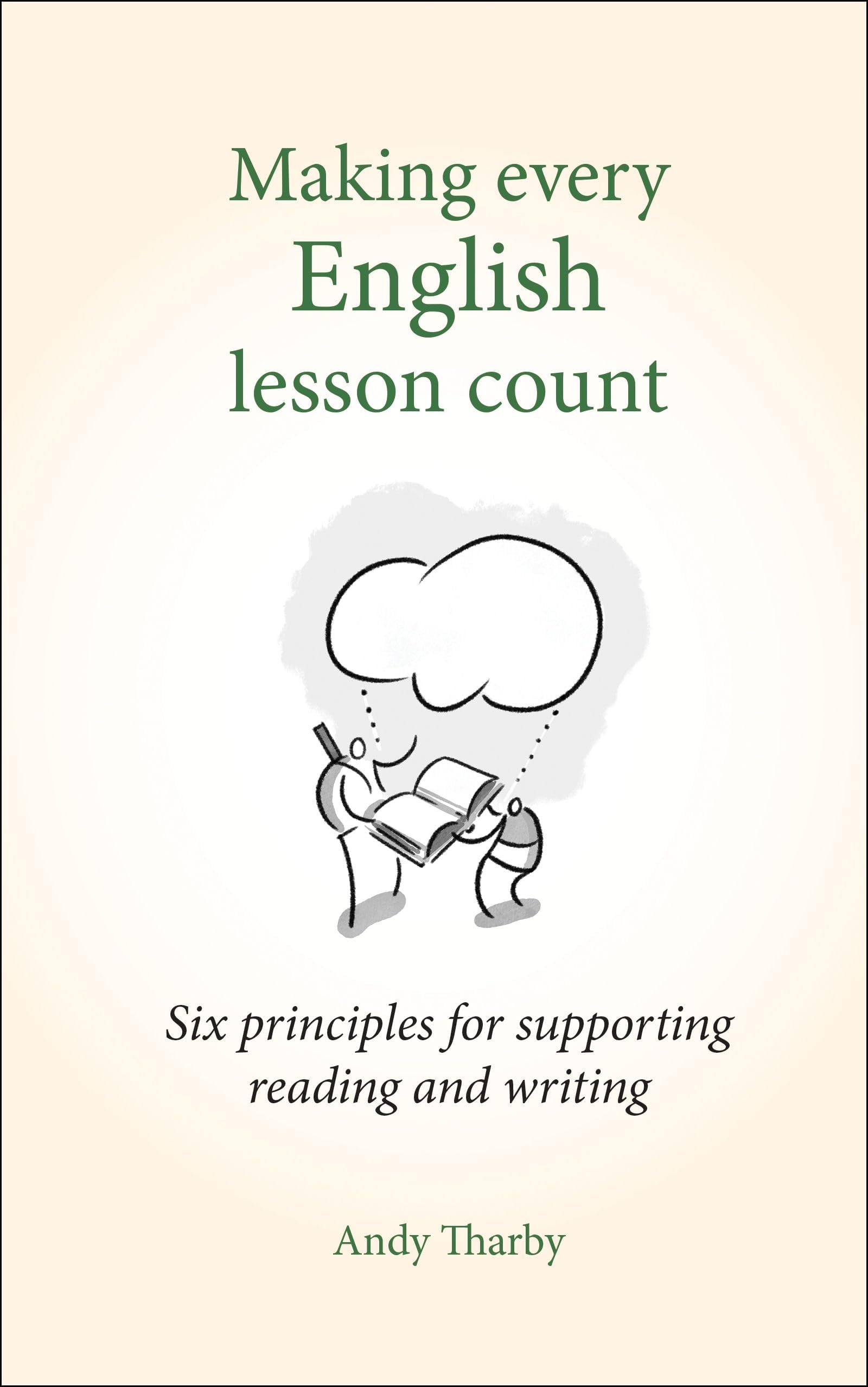 Making Every English Lesson Count: Six principles to support great reading and writing (Making Every Lesson Count): Six principles for supporting reading and writing (Making Every Lesson Count series)