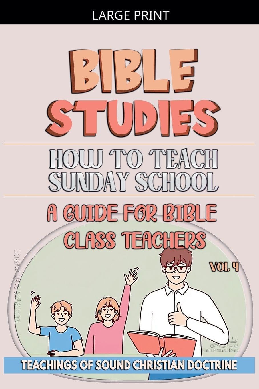 How to Teach in Sunday School: A Guide for Bible Class Teachers: 4 (Teaching in the Bible Class)