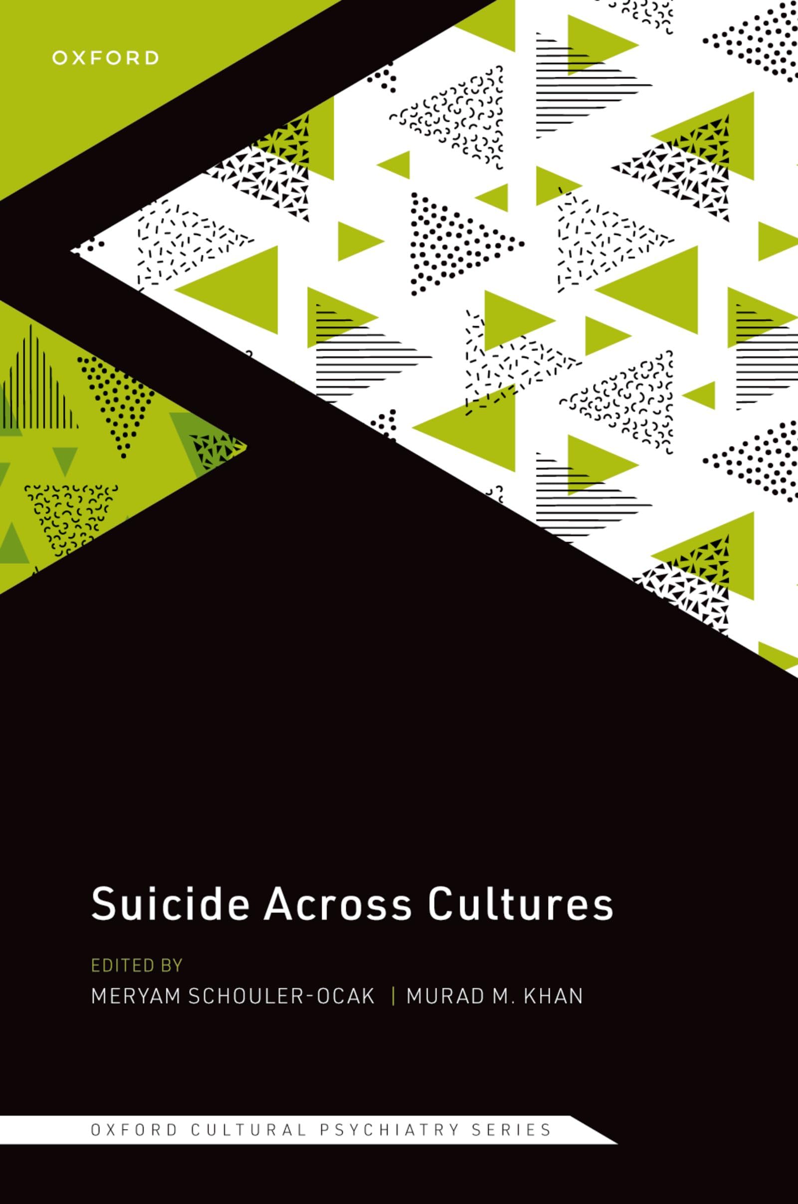 Suicide Across Cultures: Understanding the variation and complexity of the suicidal process across ethnicities and cultures (Oxford Cultural Psychiatry)
