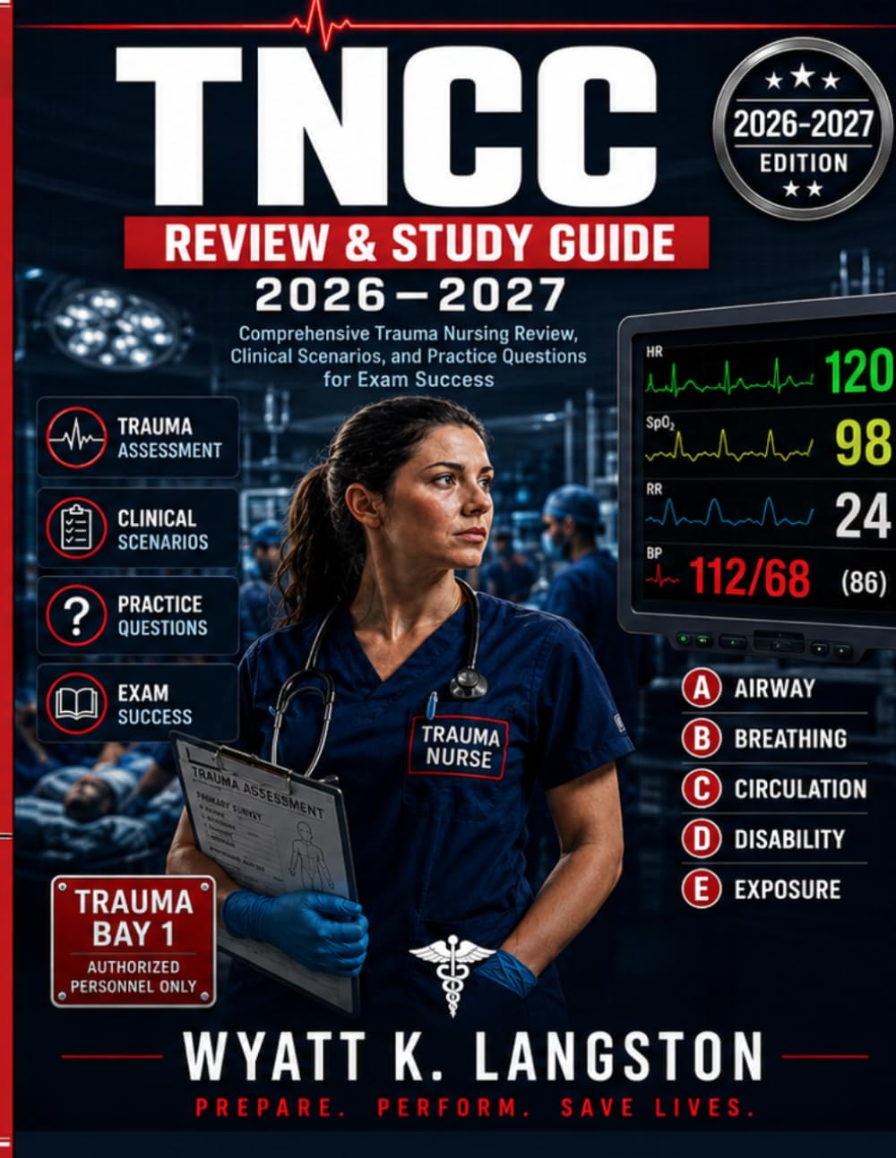TNCC Review & Study Guide 2026-2027: Comprehensive Trauma Nursing Review, Clinical Scenarios and Practice Questions for Exam Success