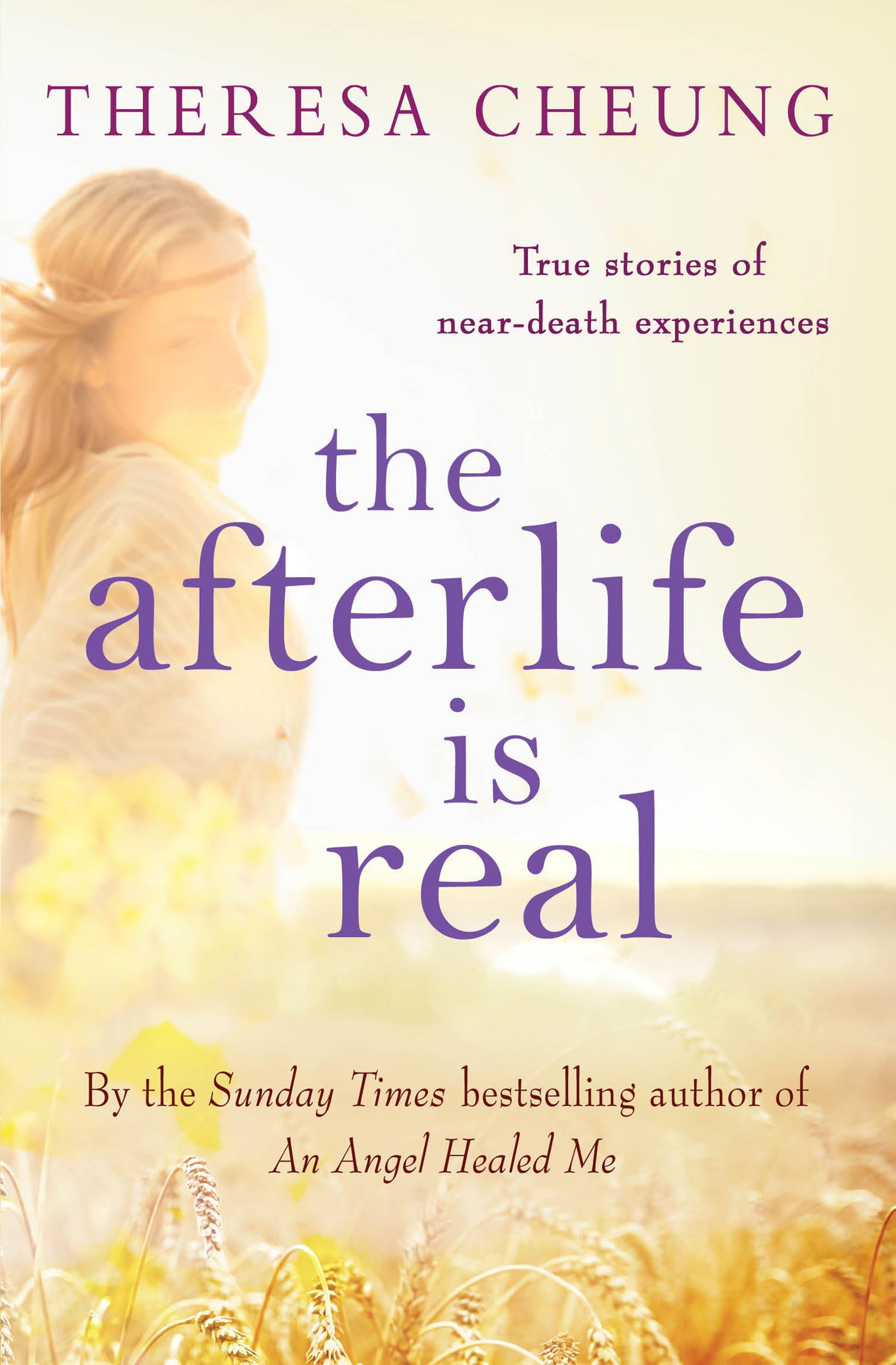 The Afterlife is Real By Theresa Cheung