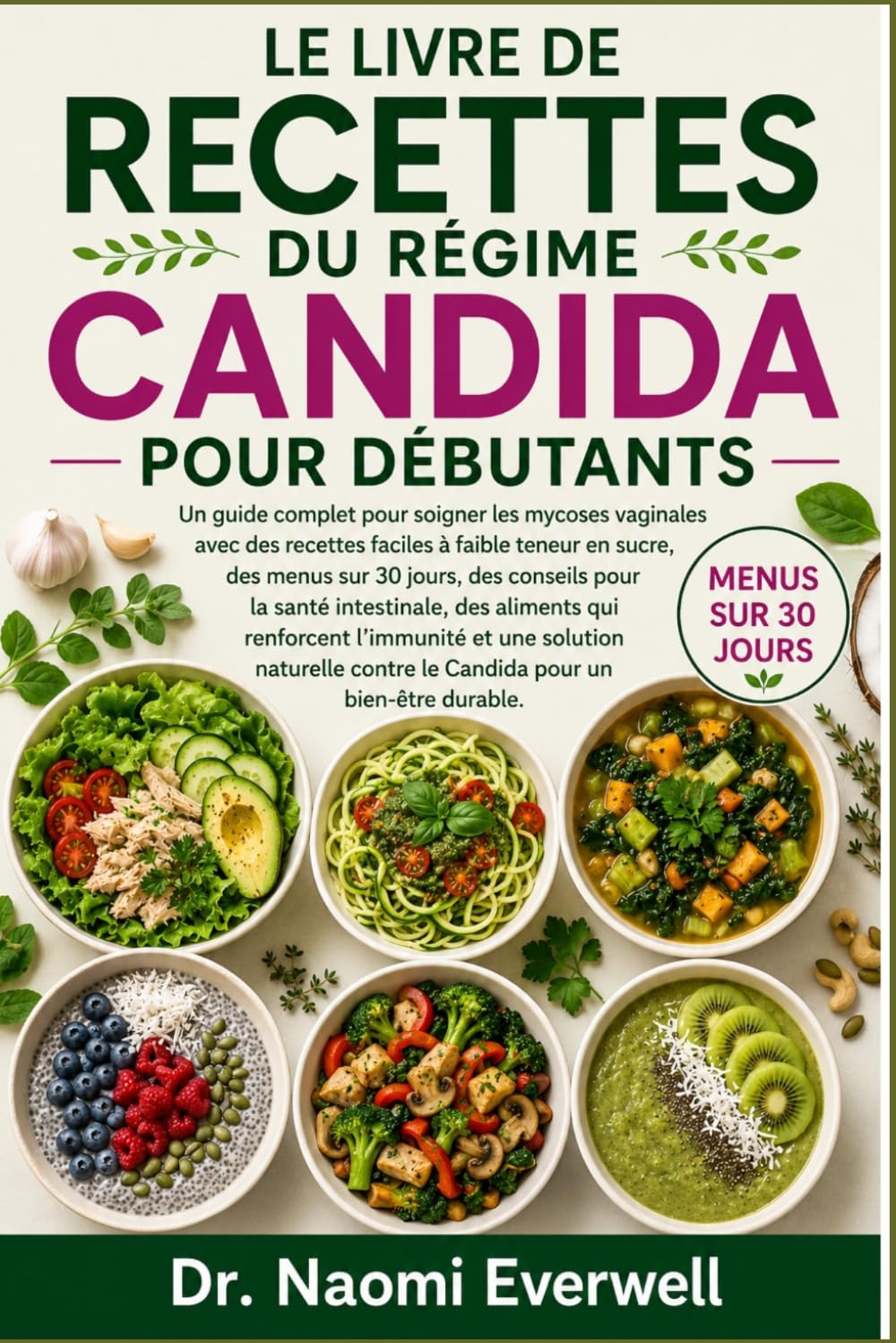 LE LIVRE DE RECETTES DU RÉGIME CANDIDA POUR DÉBUTANTS: Un guide complet pour soigner les mycoses vaginales avec des recettes faciles à faible teneur ... intestinale, des aliments qui renforcent l'im