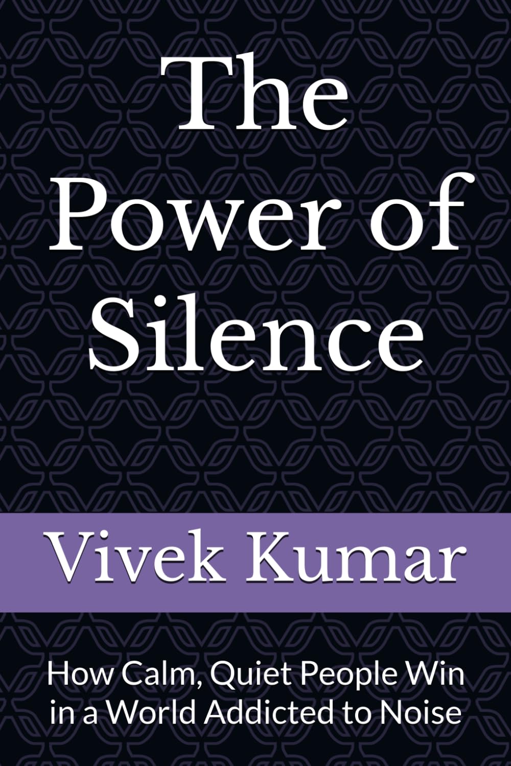The Power of Silence: How Calm, Quiet People Win in a World Addicted to Noise