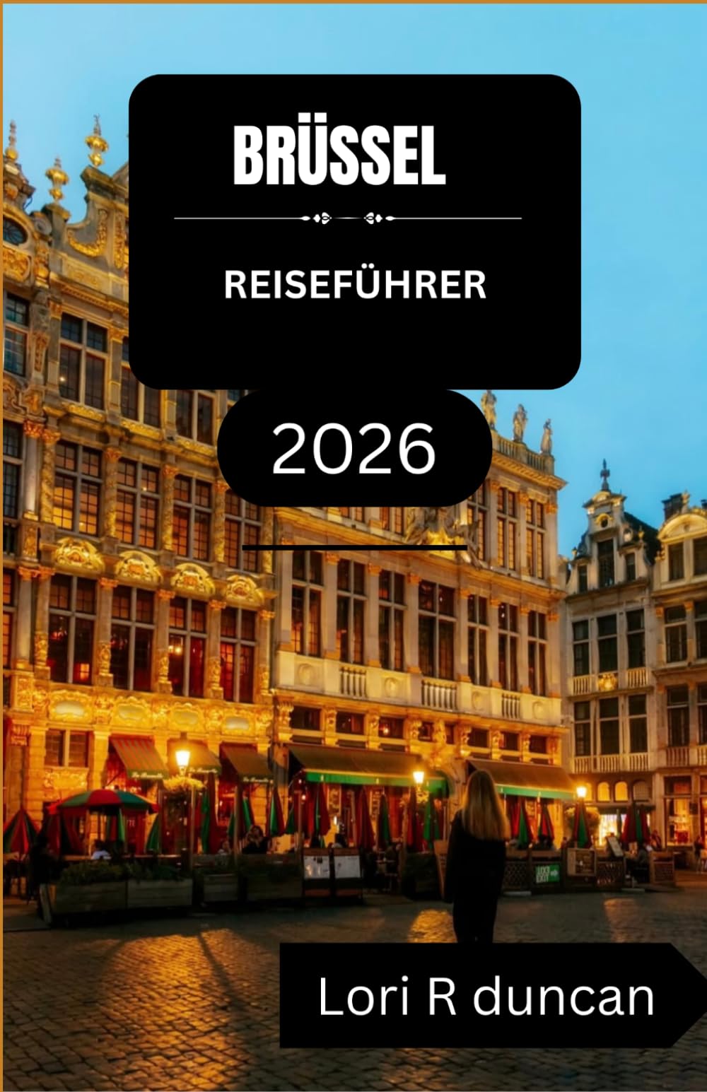 BRÜSSEL REISEFÜHRER 2026: Entdecken Sie die Hauptstadtregion Belgiens mit klaren Routen, historischen Gebieten und lokaler Küche