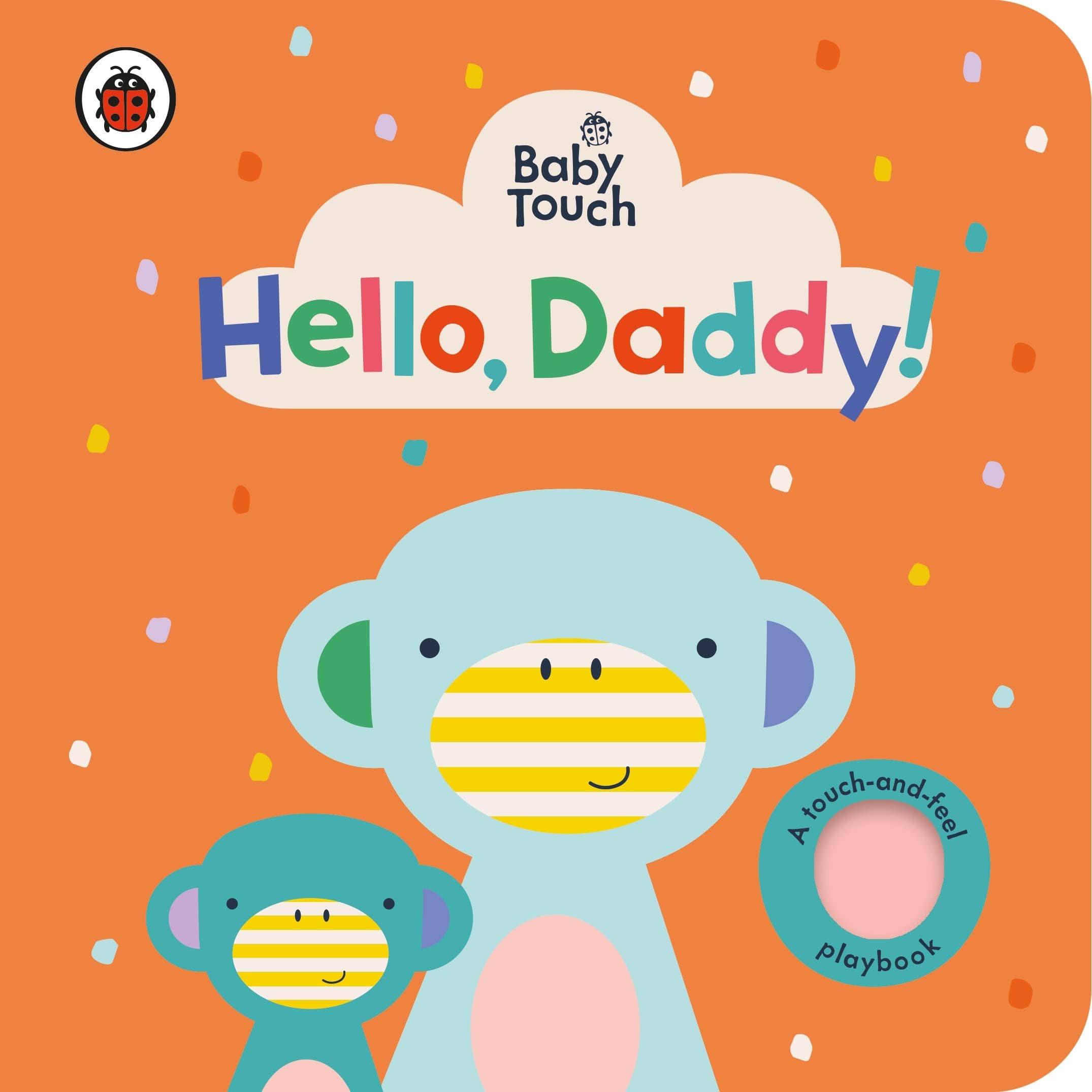 Baby Touch: Hello, Daddy!: An interactive touch-and-feel book for babies and toddlers