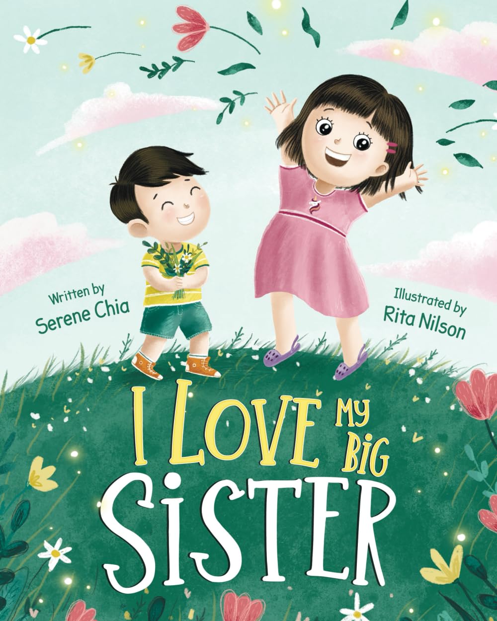 I Love My Big Sister: A Big Sister Learns to Understand her Little Brother (Transition to Big Sister)