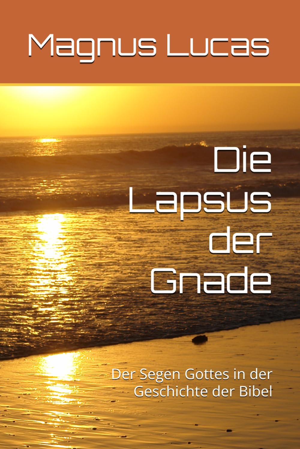 Die Lapsus der Gnade: Der Segen Gottes in der Geschichte der Bibel