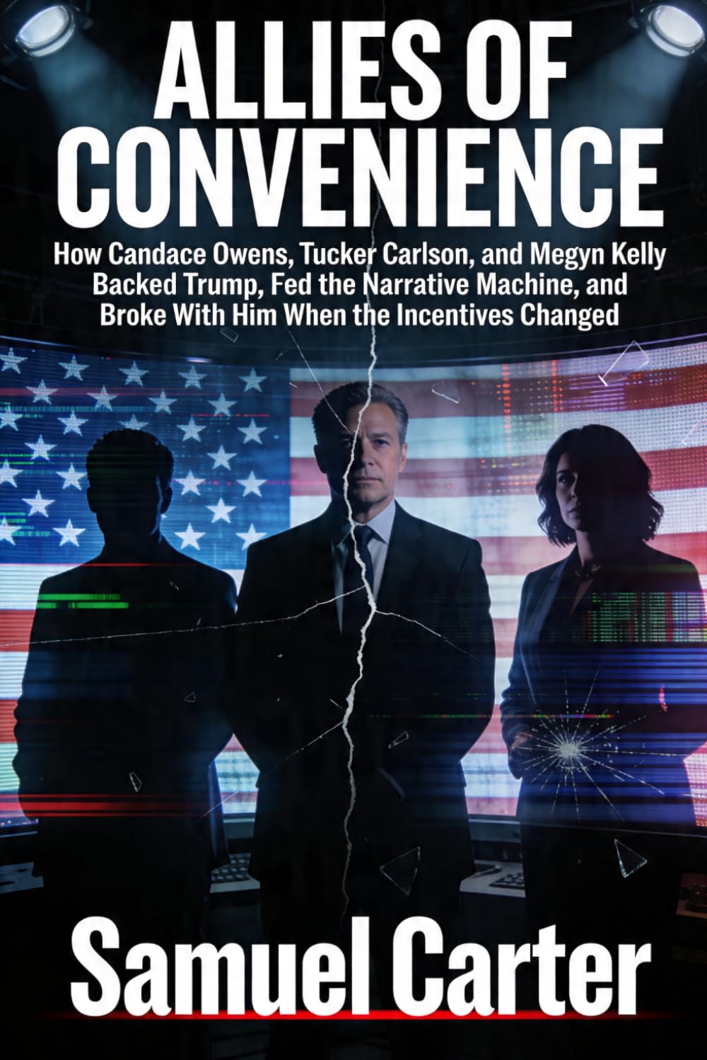 Allies of Convenience: How Candace Owens, Tucker Carlson, and Megyn Kelly Backed Trump, Fed the Narrative Machine, and Broke With Him When the Incentives Changed