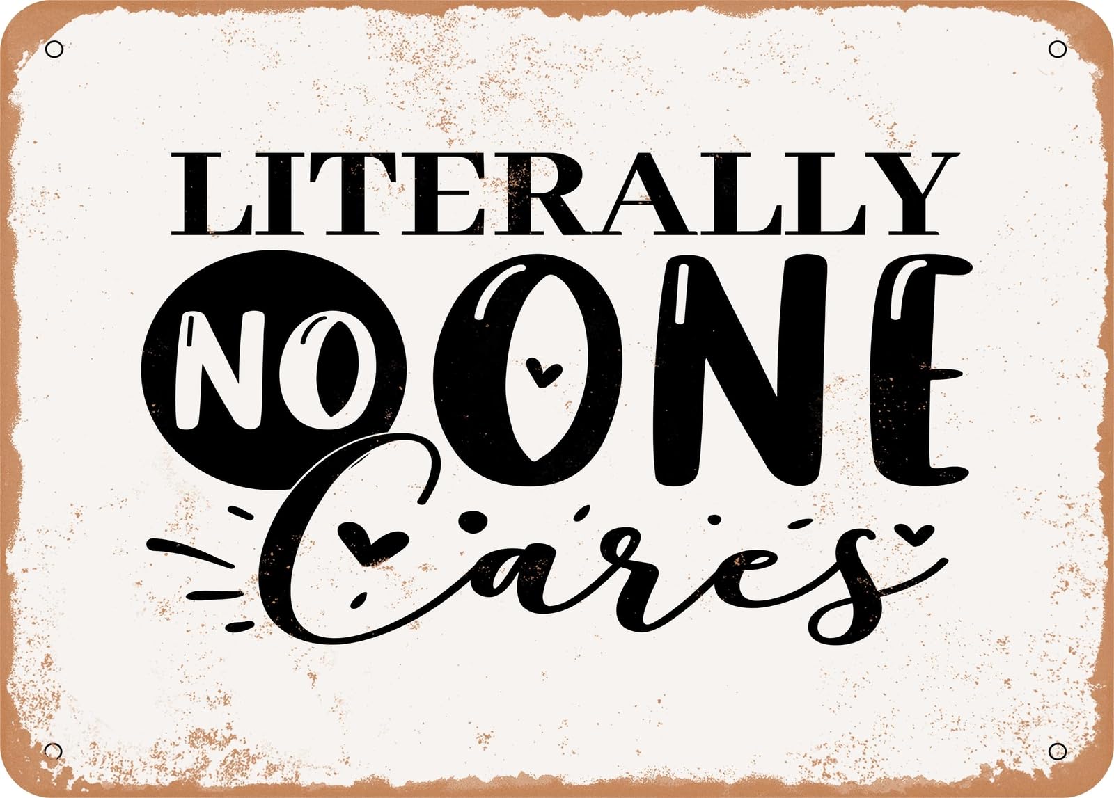 Miaomansenstore Metal Sign - Literally No One Cares - 3 - Vintage Look Sign Home Decor