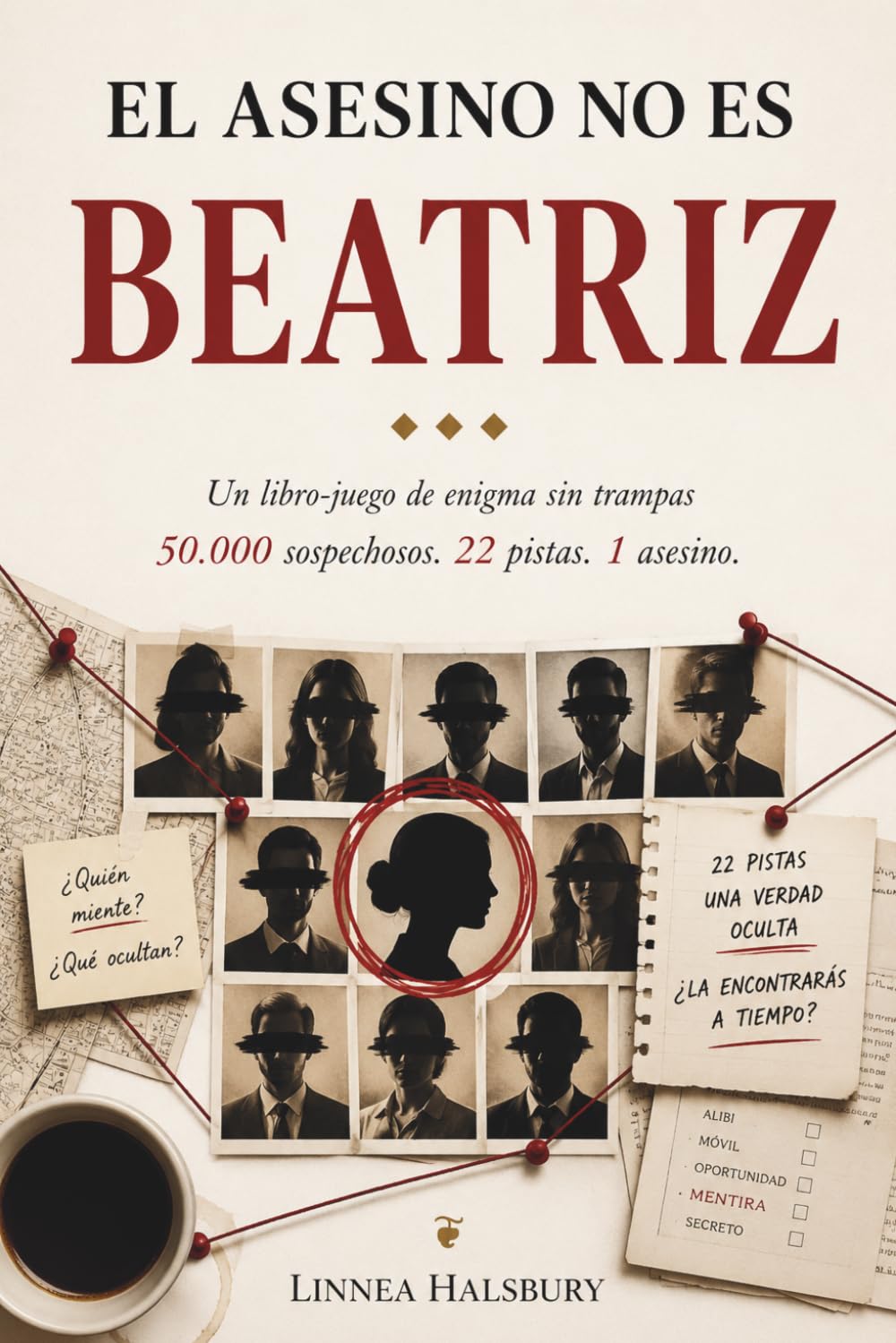 El asesino no es Beatriz: Un libro-juego de enigma sin trampas — 50.000 sospechosos, 22 pistas, 1 asesino