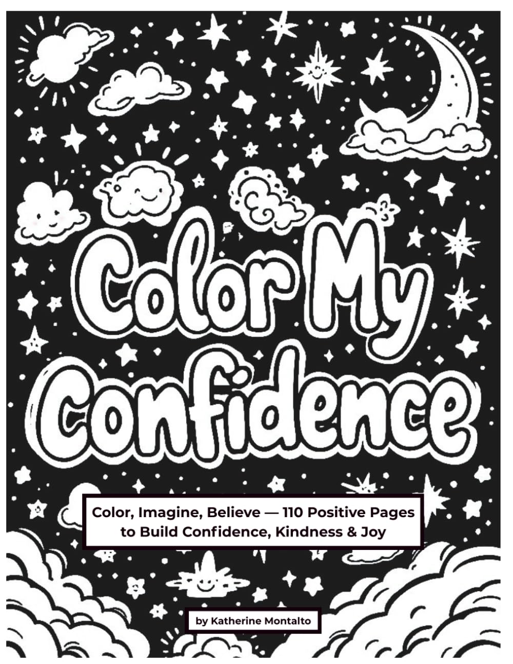 Color My Confidence: Color, Imagine, Believe — 110 Positive Pages to Build Confidence, Kindness & Joy