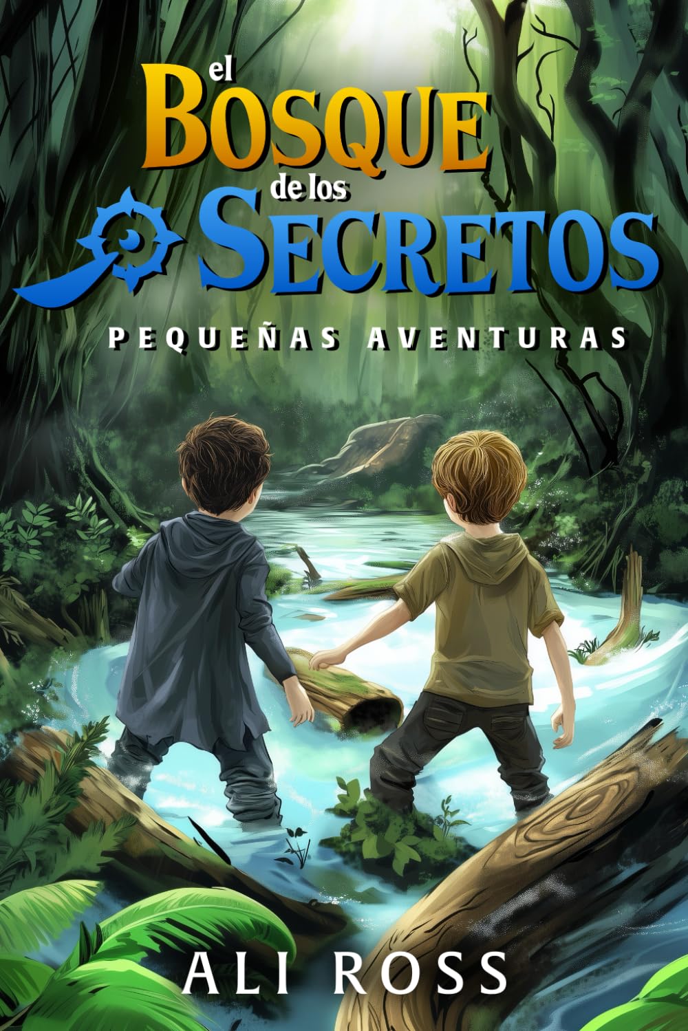 Pequeñas Aventuras: El Bosque de los Secretos - Libro de Aventuras para Niños 8-12 años | Misterio y Tesoro