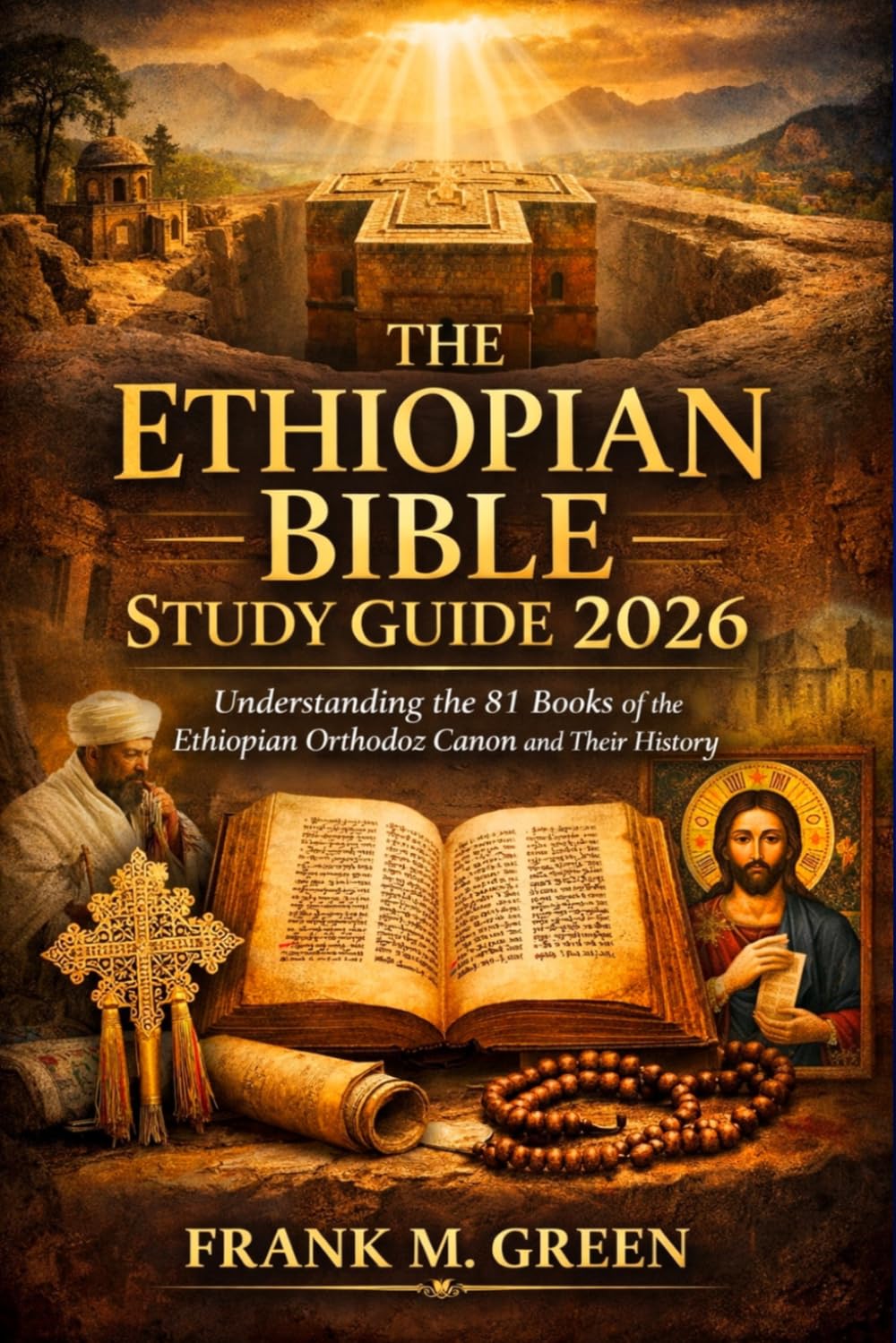 THE ETHIOPIAN BIBLE STUDY GUIDE 2026: Understanding the 81 Books of the Ethiopian Orthodox Canon and Their History