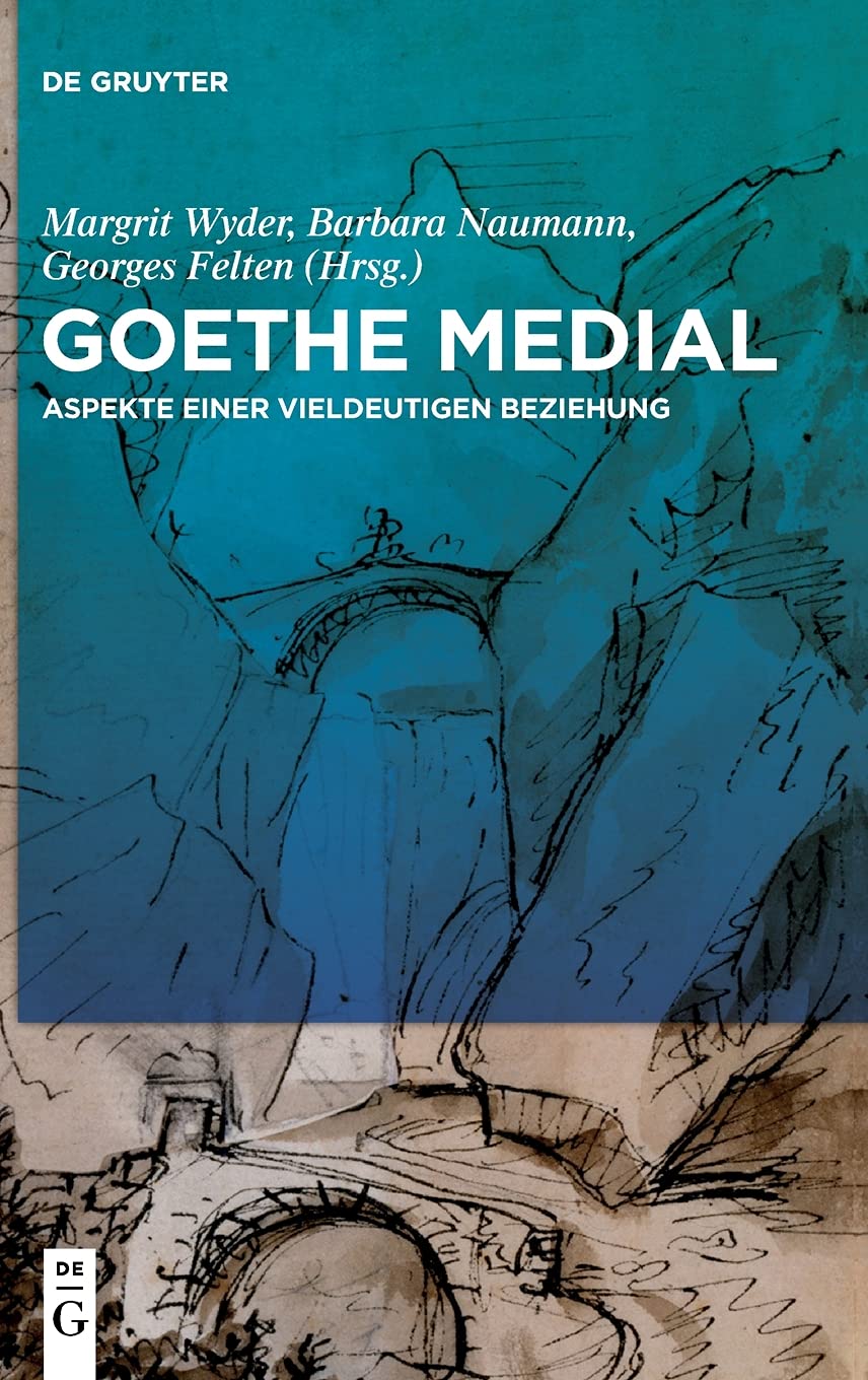 Goethe Medial: Aspekte Einer Vieldeutigen Beziehung