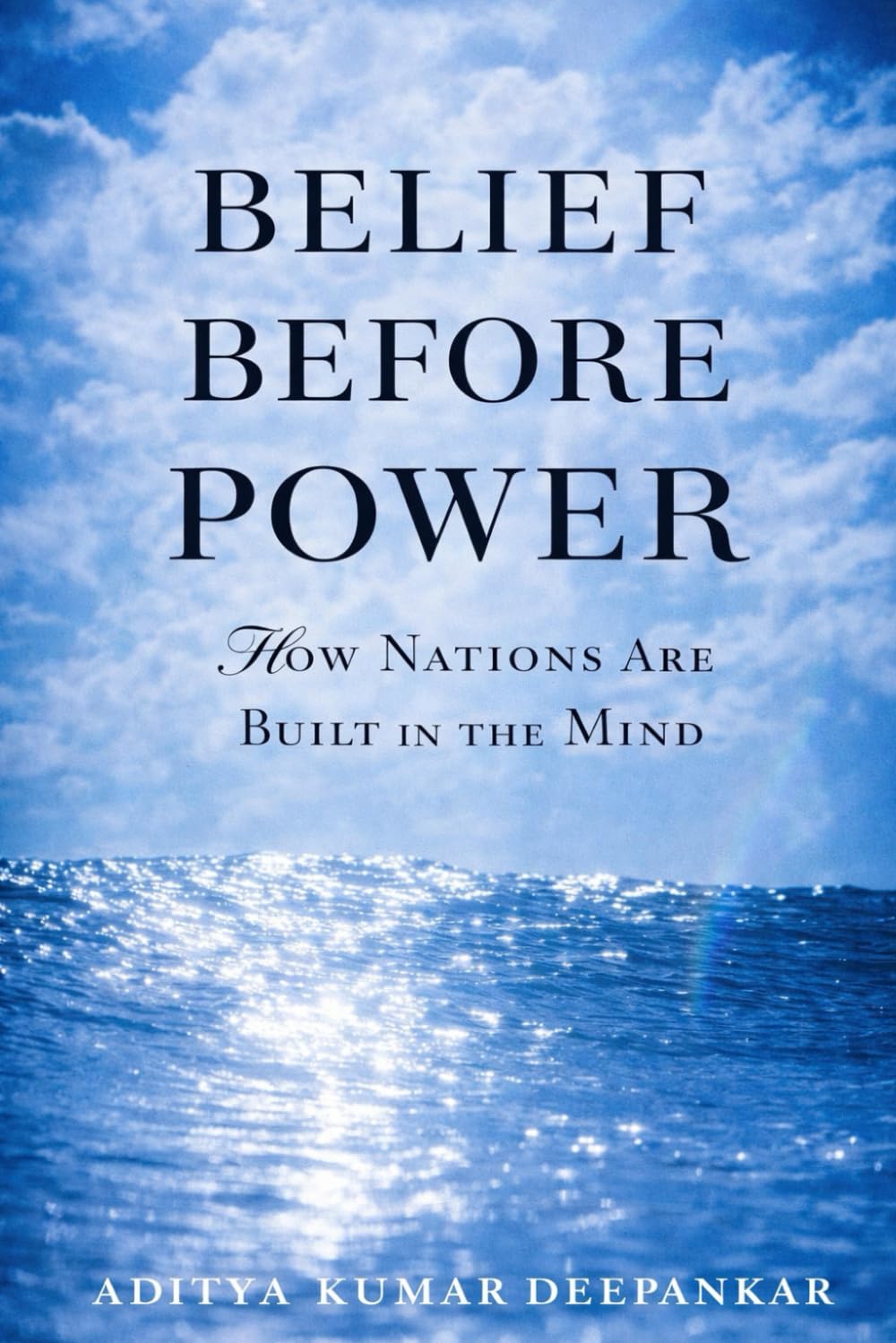 Belief Before Power: How Nations Are Built in the Mind