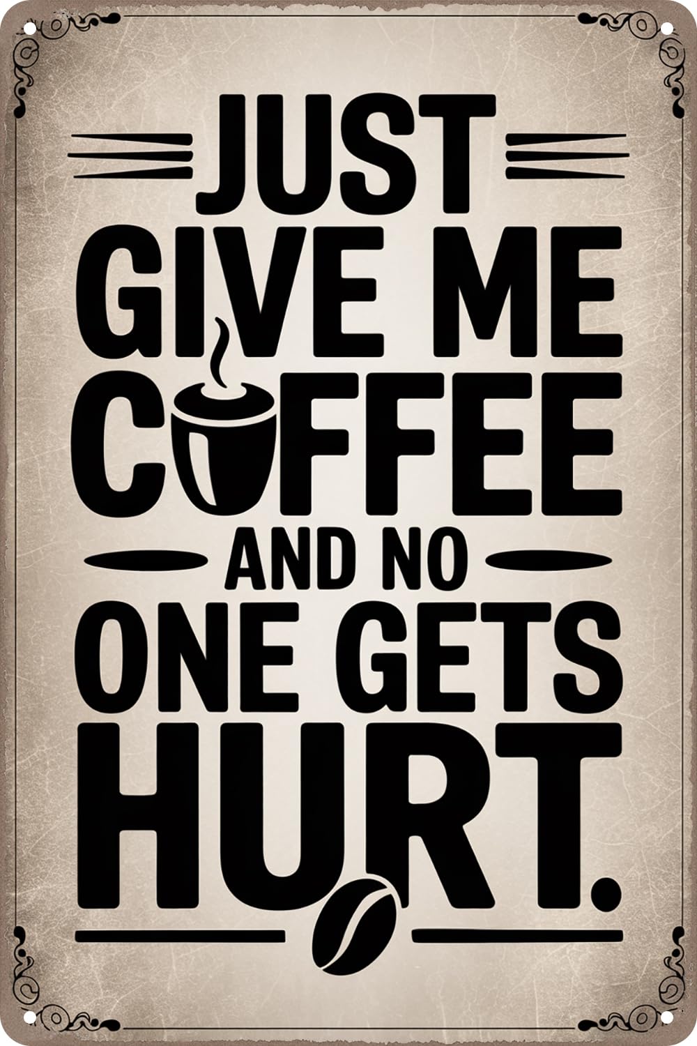 Just Give Me Coffee and No One Gets Hurt Funny Retro Metal Tin Sign Plaque for Bar Club Cafe Club Shop Wall Art Decor Poster 8x12 Inches
