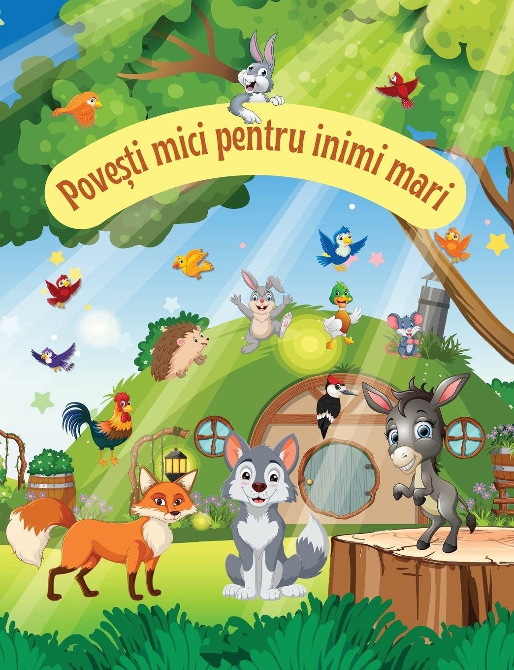 Povesti mici pentru inimi mari: Carti in limba romana copii, Carti pentru copii, Carti in limba romana pentru copii, Carti cu povesti pentru copii