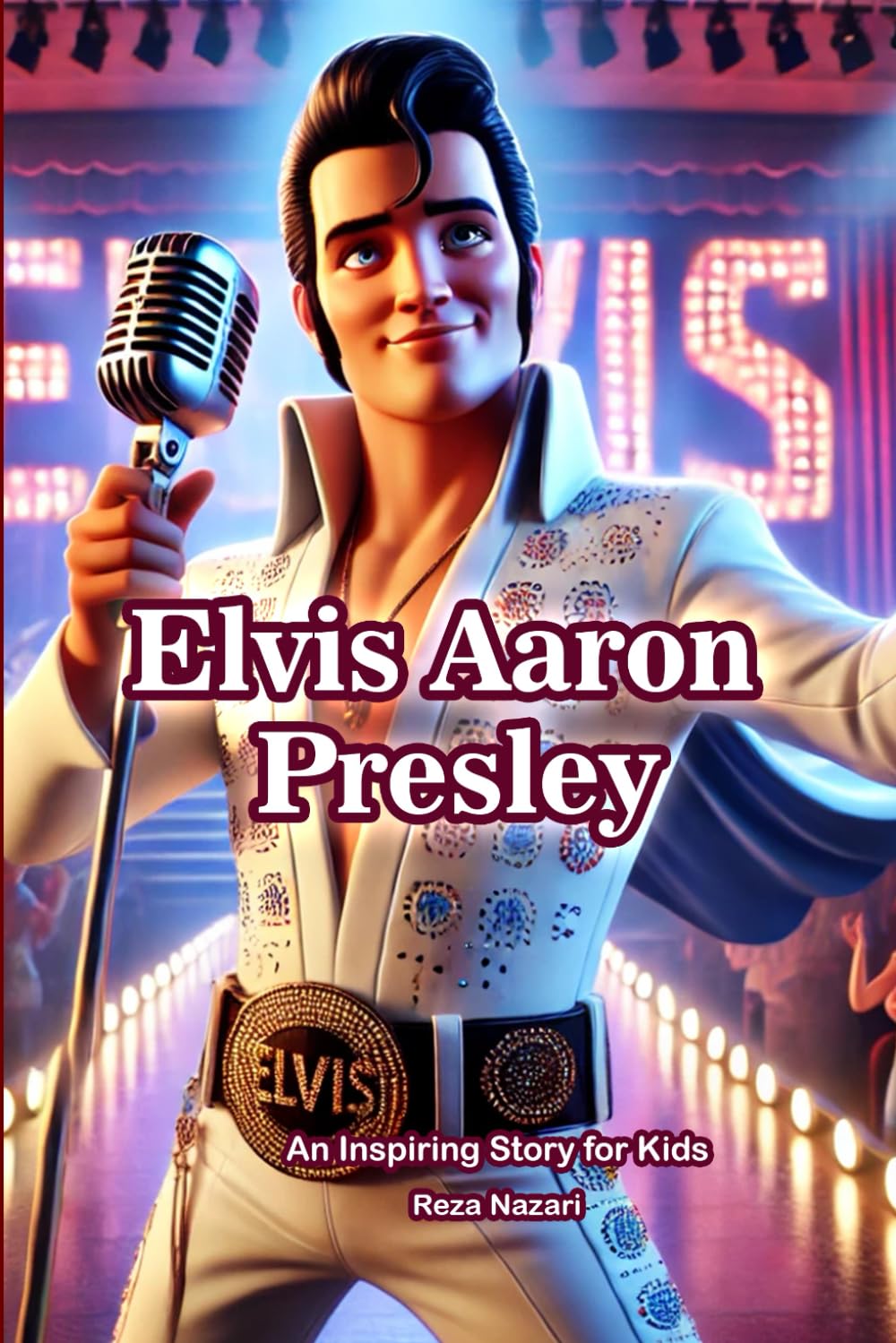 The Story of Elvis Aaron Presley: An Inspiring Story for Kids