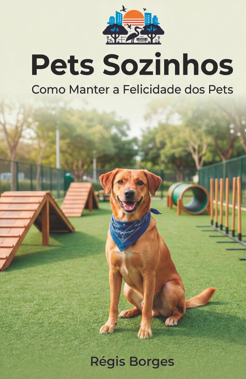 Pets Sozinhos: Como manter a felicidade dos Pets: Dicas Práticas para Diminuir a Solidão e Aumentar a Felicidade dos Seus Animais de Estimação Durante o Dia