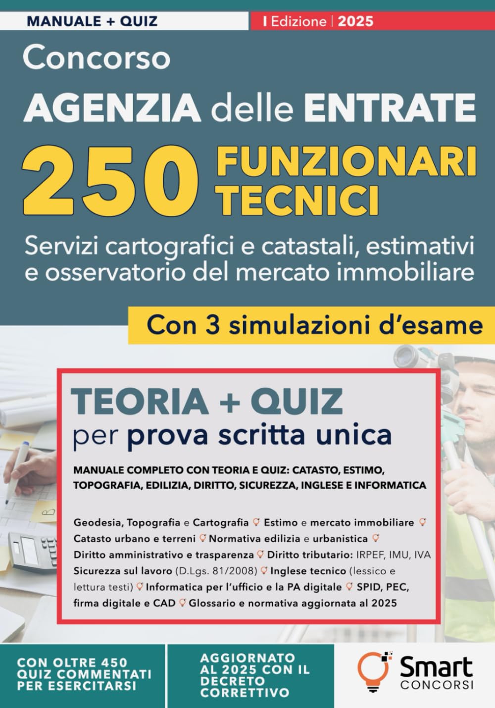 Concorso Agenzia delle Entrate – 250 Funzionari Tecnici: Manuale completo con teoria e quiz: Catasto, Estimo, Topografia, Edilizia, Diritto, Sicurezza, Inglese e Informatica
