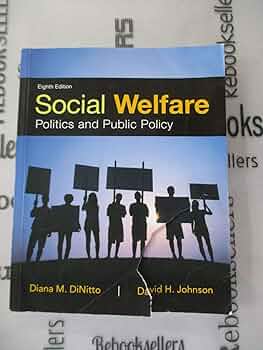 Social Welfare: Politics and Public Policy: DiNitto, Diana Social Welfare: Politics and Public Policy: DiNitto, Diana