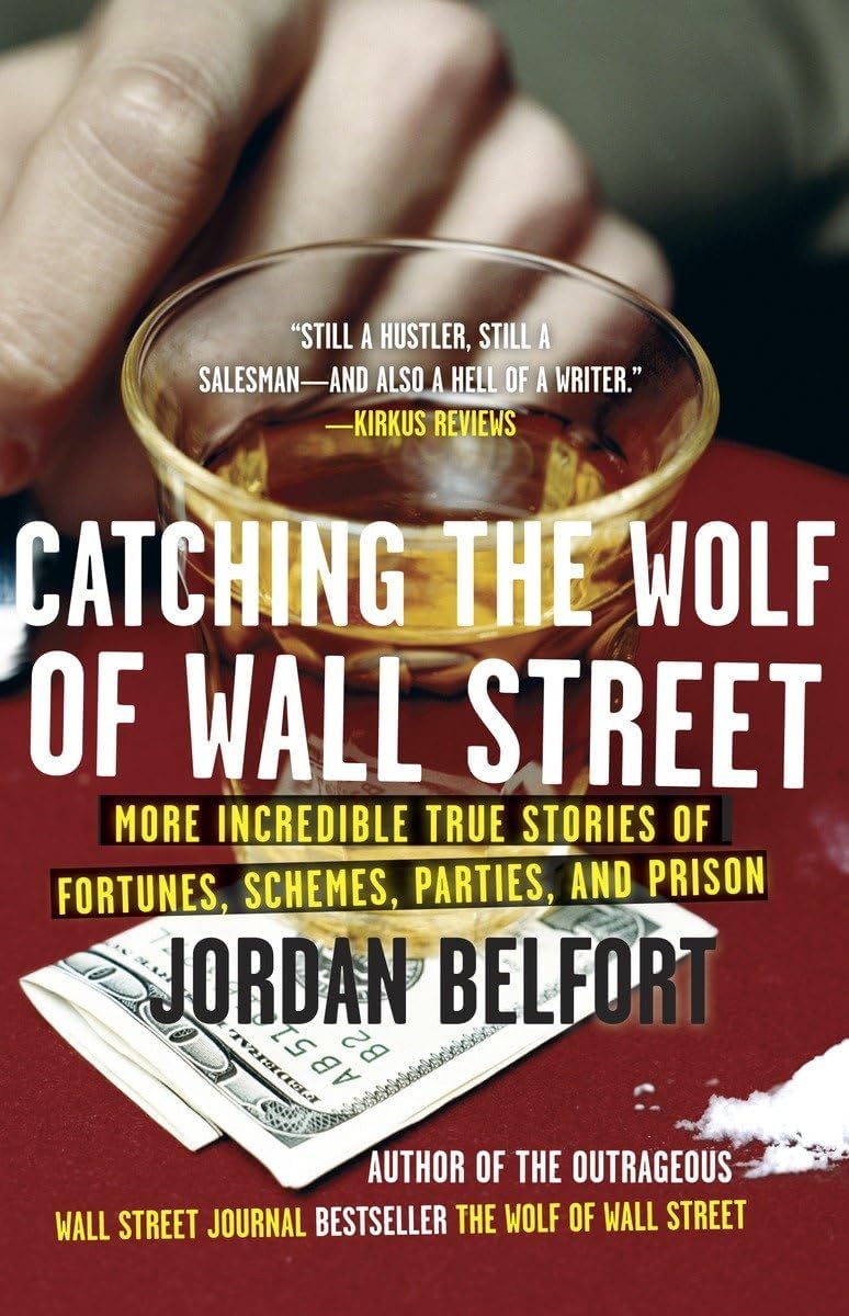 Catching the Wolf of Wall Street: More Incredible True Stories of Fortunes, Schemes, Parties, and Prison: 2