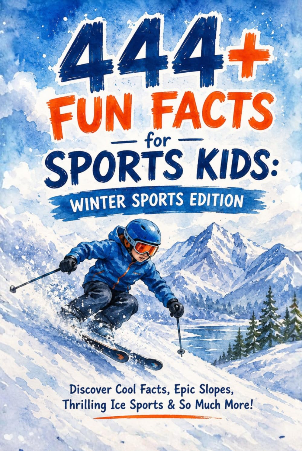 444 + Fun Facts for Sports Kids: Winter Sports Edition: Discover Cool Facts, Epic Slopes, Thrilling Ice Sports & So Much More! (The Ultimate Gift for Winter Sports Fans & Young Readers)?