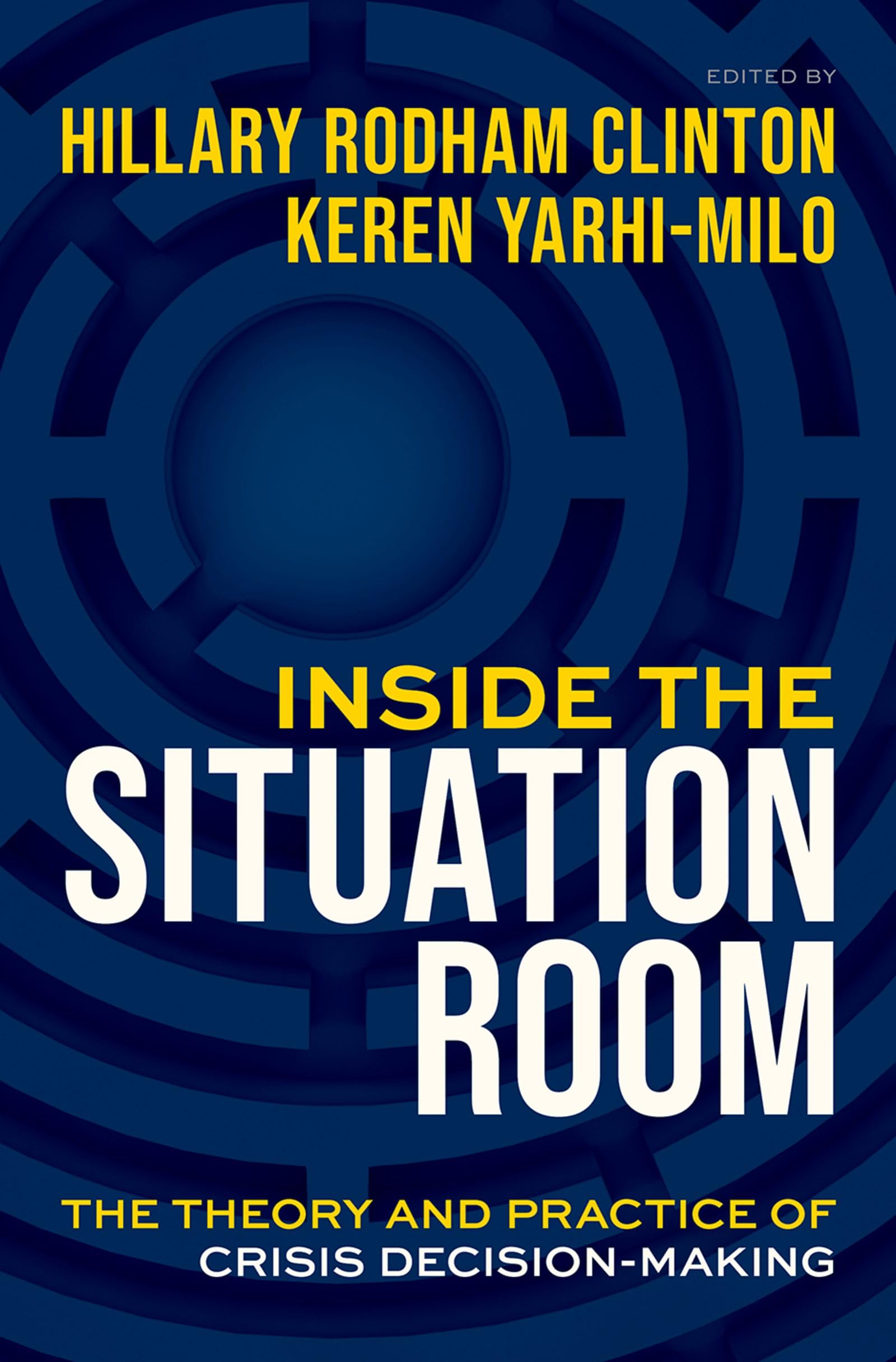 Inside the Situation Room: The Theory and Practice of Crisis Decision-Making