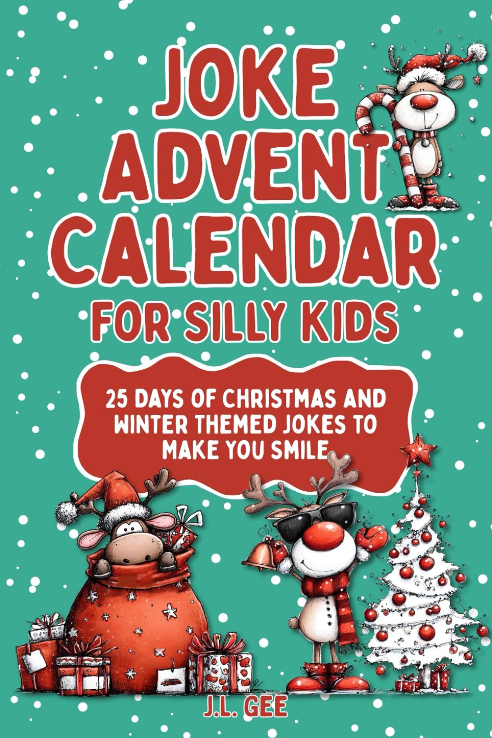 Joke Advent Calendar for Silly Kids: 25 Days of Christmas and Winter Themed Jokes to Make You Smile (The Silly Side - Jokes and Riddles for Kids)