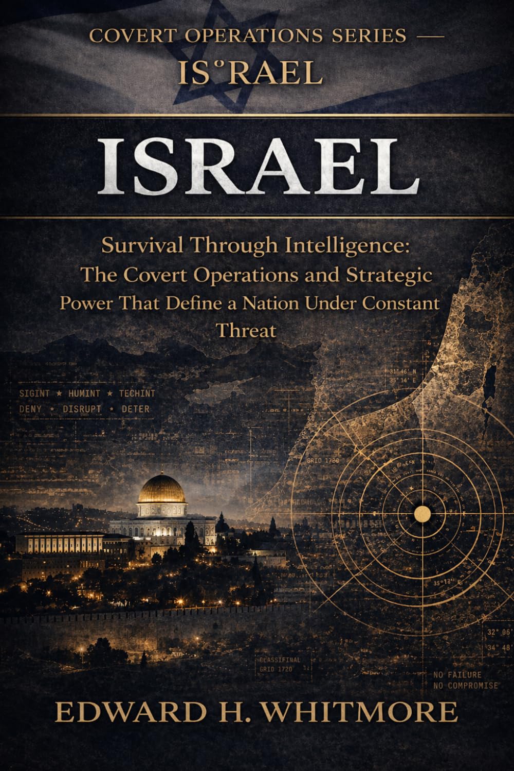 Covert Operations Series – Israel: Survival Through Intelligence: The Covert Operations and Strategic Power That Define a Nation Under Constant Threat