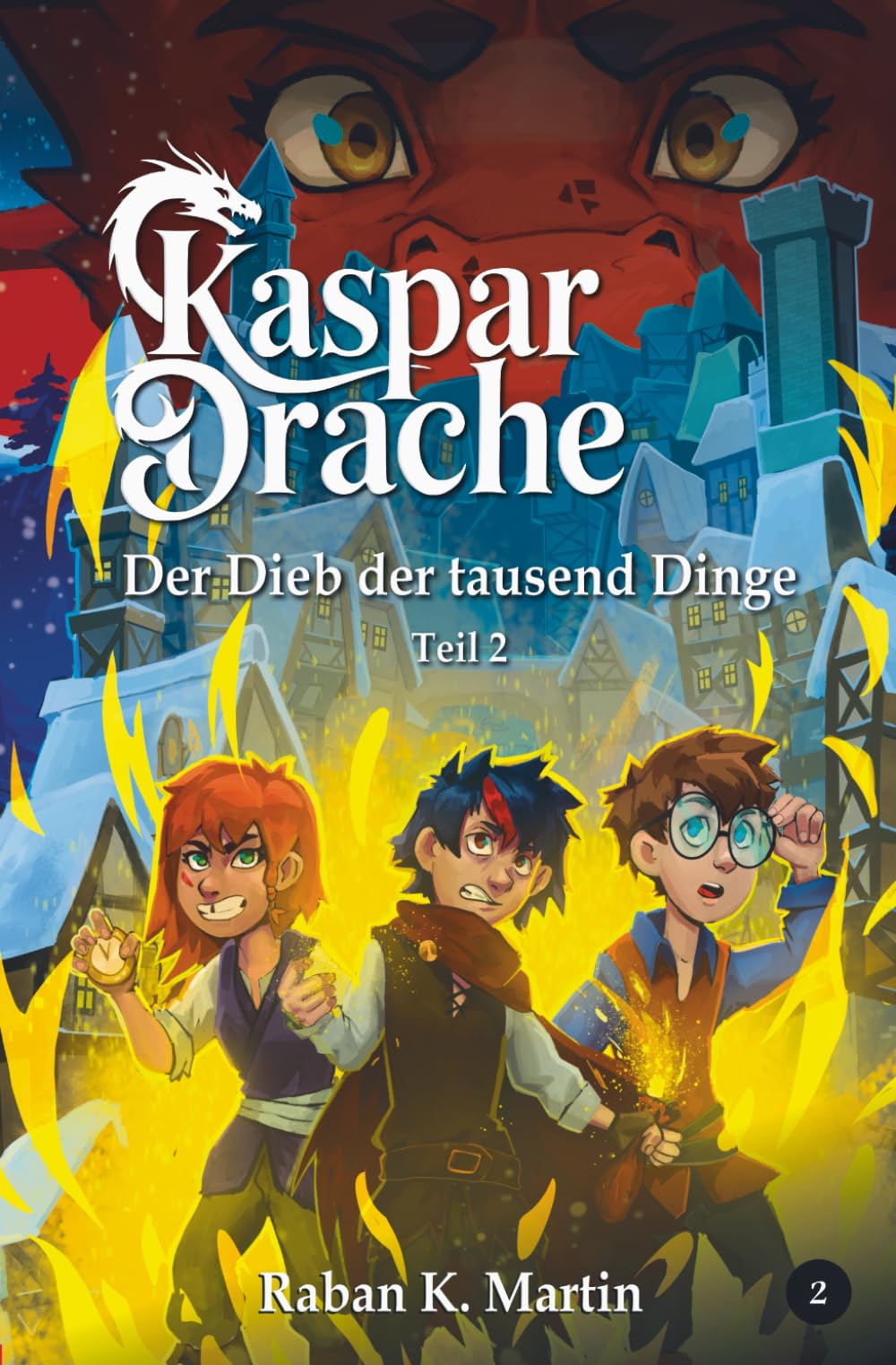 Der Dieb der tausend Dinge: Ein magisches Abenteuer ab 10 Jahren!: Teil 2 (Kaspar:Drache)