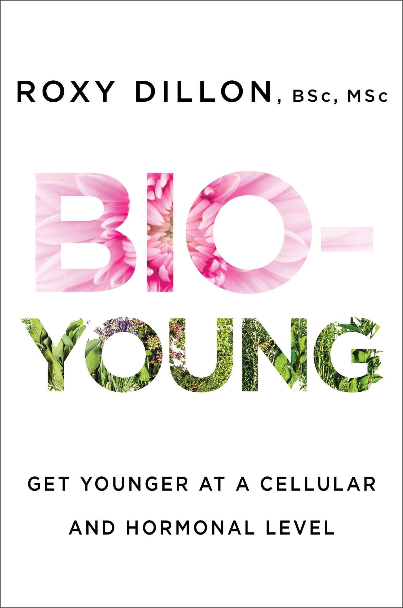 Bio-Young: Get Younger at a Cellular and Hormonal Level Hardcover – 9 February 2016