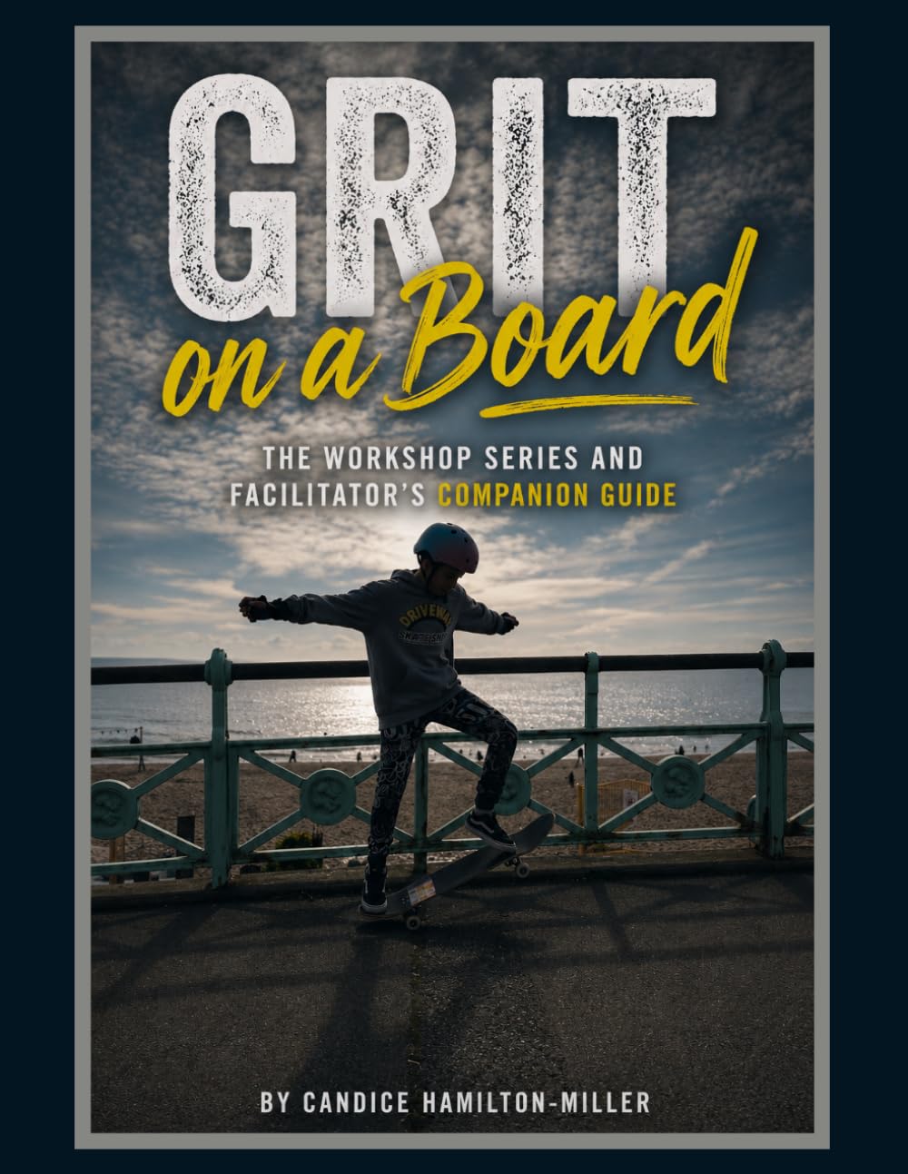 Grit on a Board: The Workshop Series and Facilitator's Companion Guide