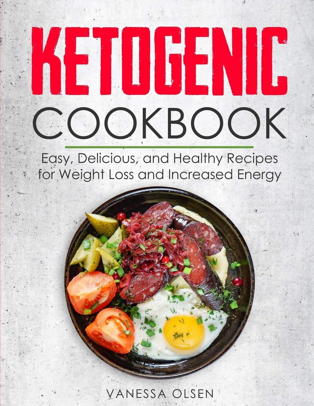 Ketogenic Cookbook: Easy, Delicious, and Healthy Recipes for Weight Loss and Increased Energy (Ketogenic & Low-Carb Recipes)