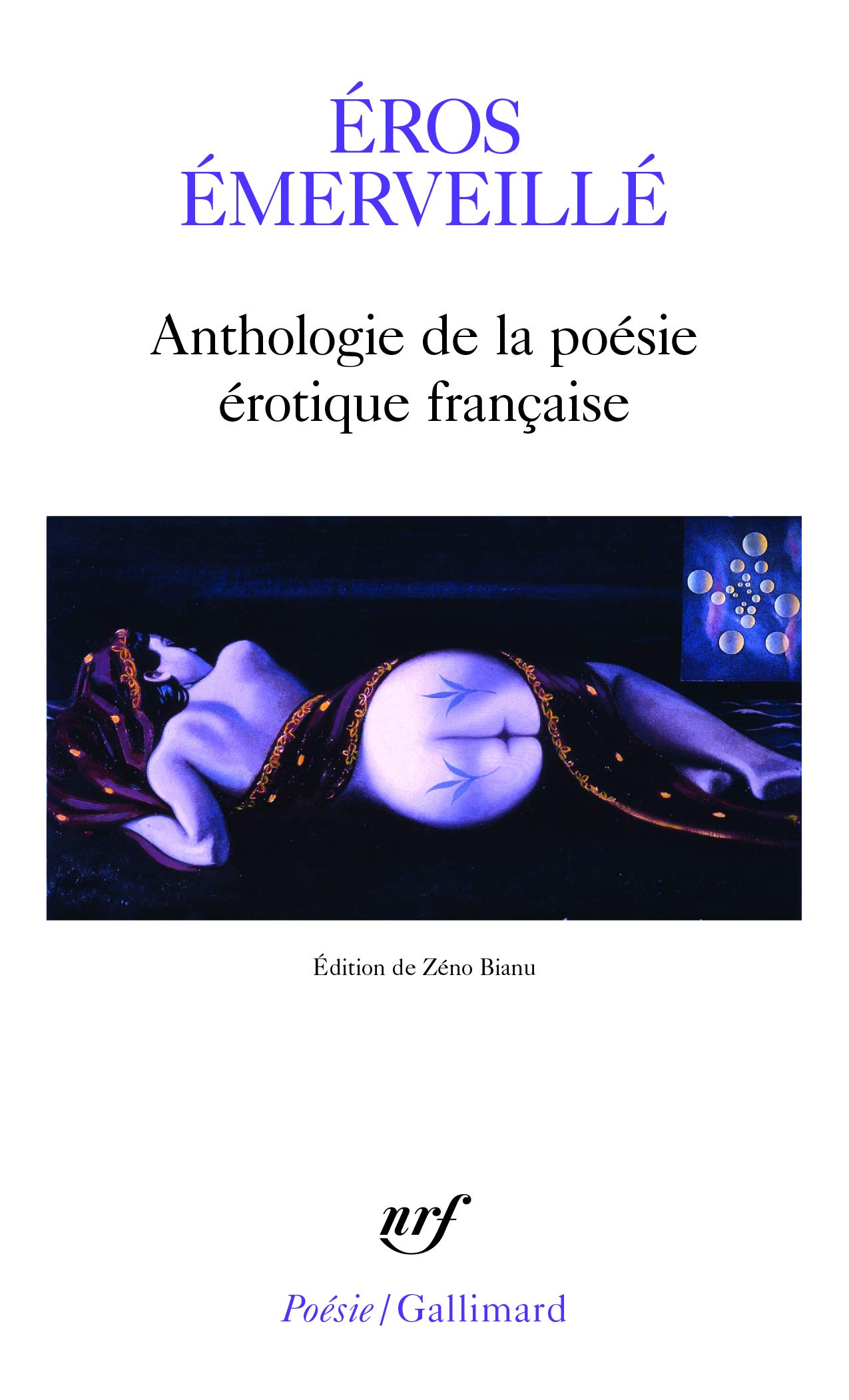 Eros Emerveille: Anthologie De LA Poesie Erotique Francaise: Anthologie de la poésie érotique française: A44355 (Poesie/Gallimard)