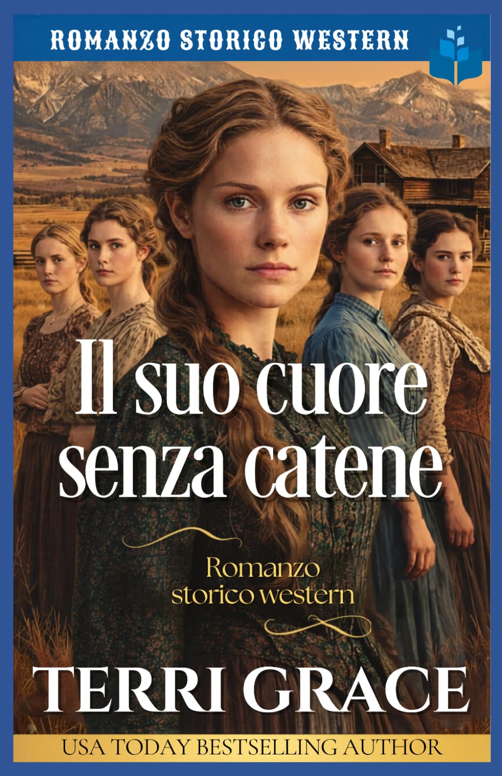 Il suo cuore senza catene: Romanzo storico western (Le Donne di Sunray Ranch)