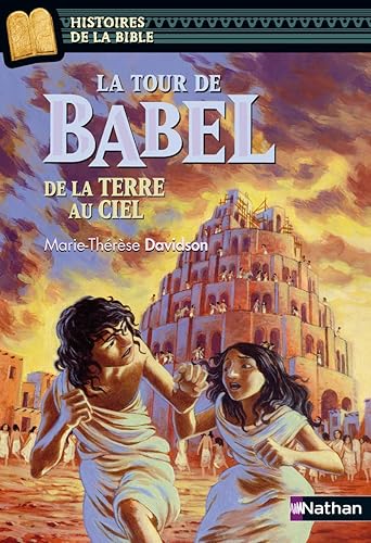 La tour de Babel, de la terre au ciel - Histoires de la Bible - Dès 11 ans (06)