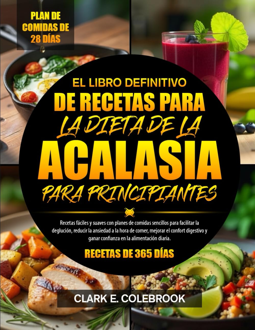 EL LIBRO DEFINITIVO DE RECETAS PARA LA DIETA DE LA ACALASIA PARA PRINCIPIANTES: Recetas fáciles y suaves con planes de comidas sencillos para ... el confort digestivo y ganar confian...