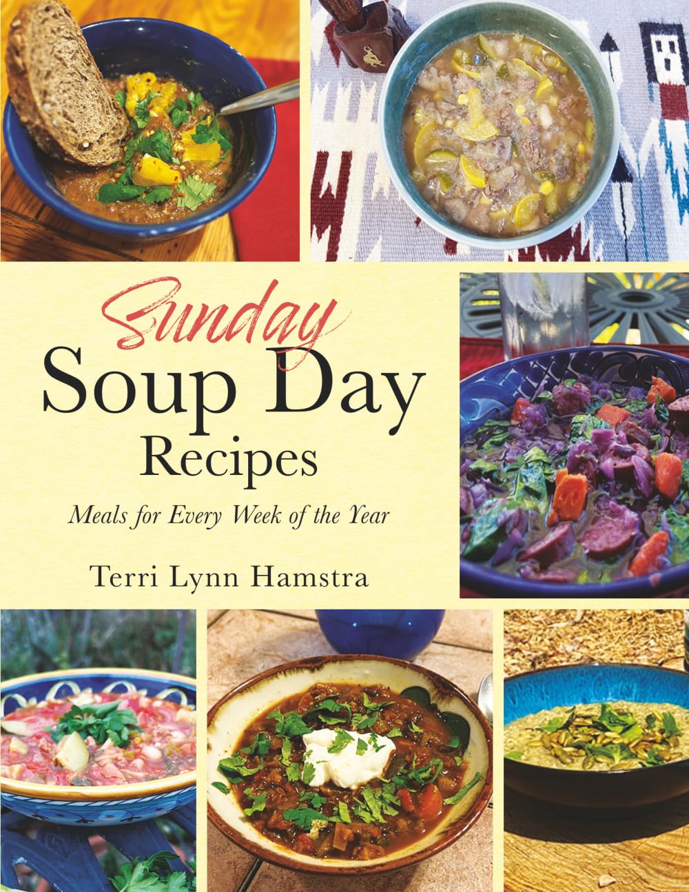Sunday Soup Day Recipes: Meals for Every Week of the Year