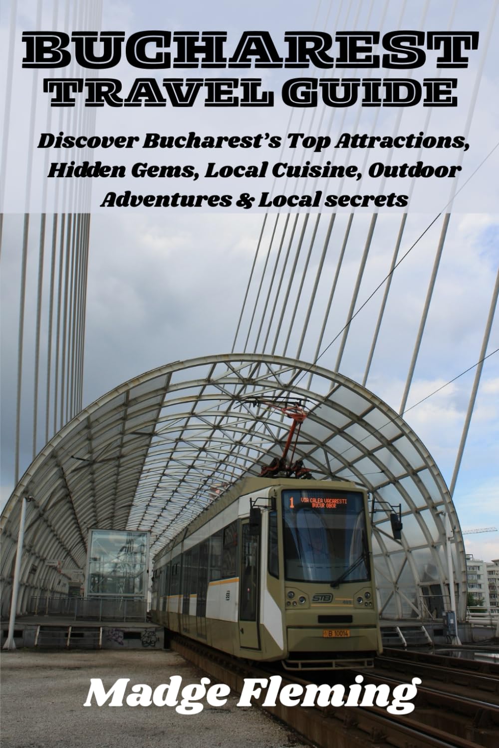 BUCHAREST TRAVEL GUIDE: Discover Bucharest’s Top Attractions, Hidden Gems, Local Cuisine, Outdoor Adventures & Local secrets