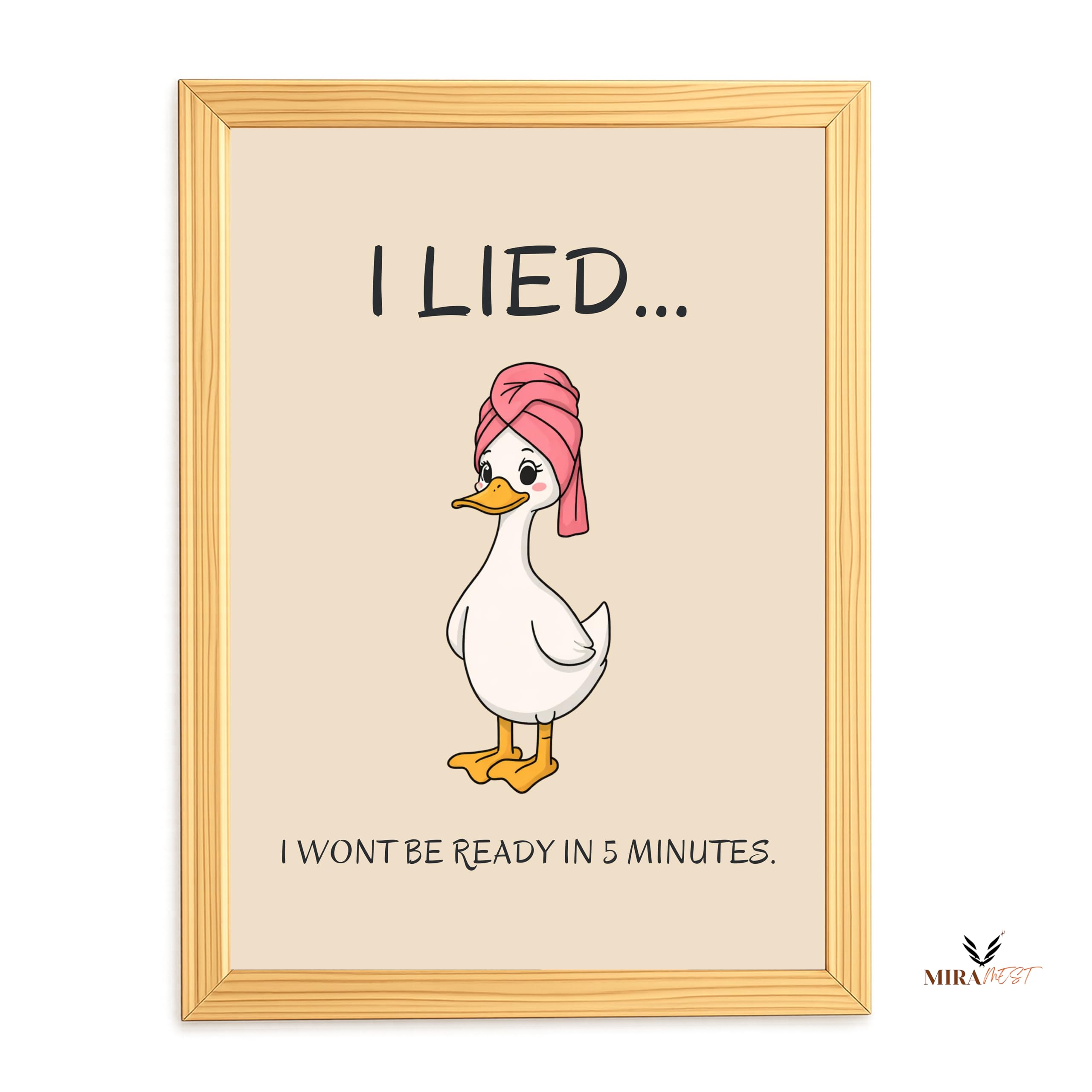 MIRA MEST Funny Bathroom Wall Decor Frame – I Lied I Won’t Be Ready in 5 Minutes Quote Poster | Ready to Hang Cute Cartoon Wall Art for Bedroom, Washroom & Gifting-image-45