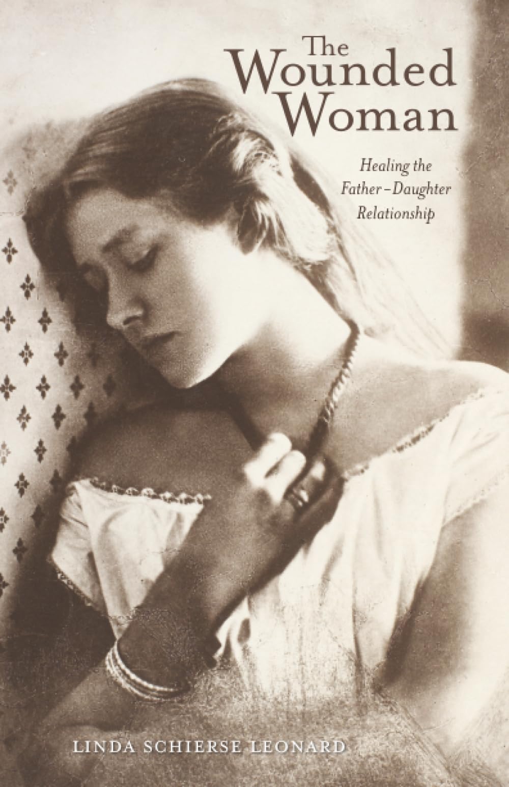 The The Wounded Woman: Healing the Father-Daughter Relationship