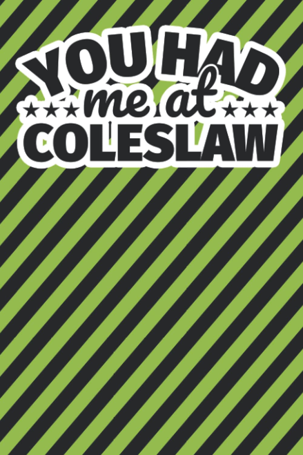 Notebook lined: You had me at coleslaw