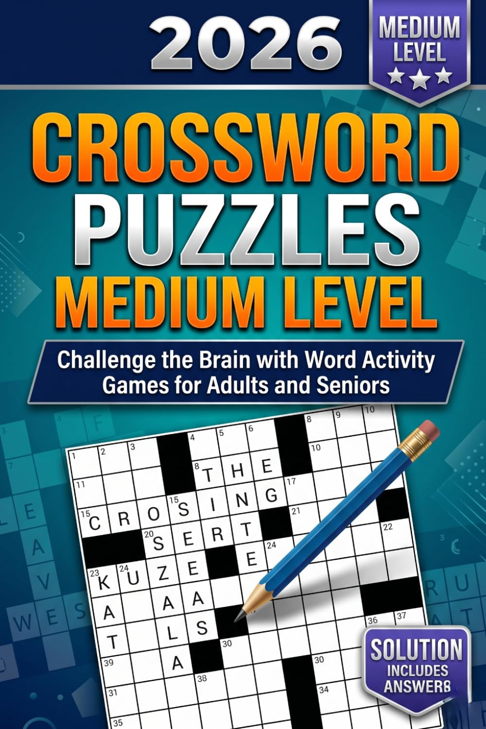 CROSSWORD PUZZLES MEDIUM LEVEL 2026: Fun and Engaging Word Challenges to Improve Vocabulary, Memory, Focus, and Mental Agility