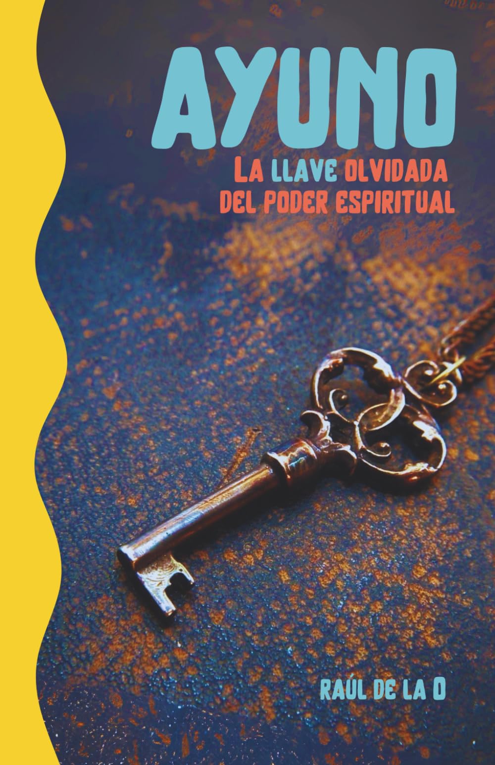 El ayuno: La llave olvidada del poder espiritual (España)